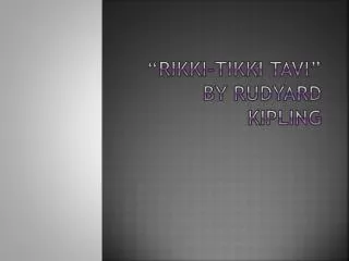 “ Rikki-Tikki Tavi ” by Rudyard Kipling