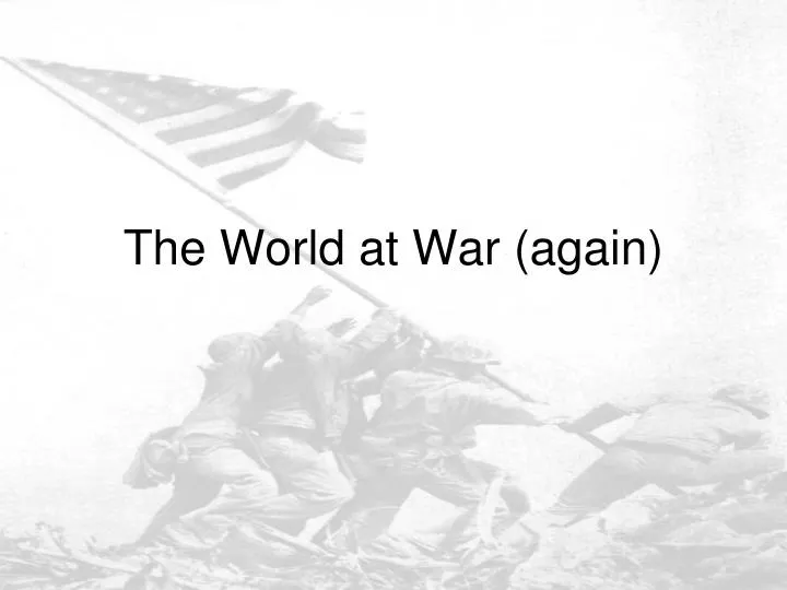 the world at war again