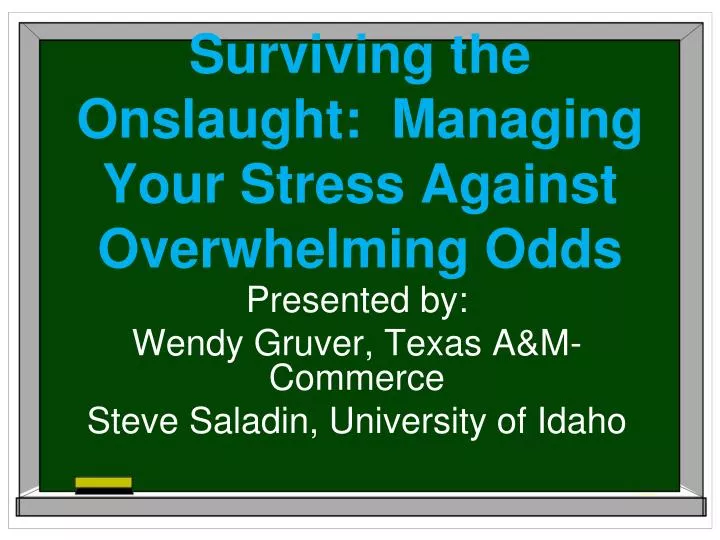 surviving the onslaught managing your stress against overwhelming odds