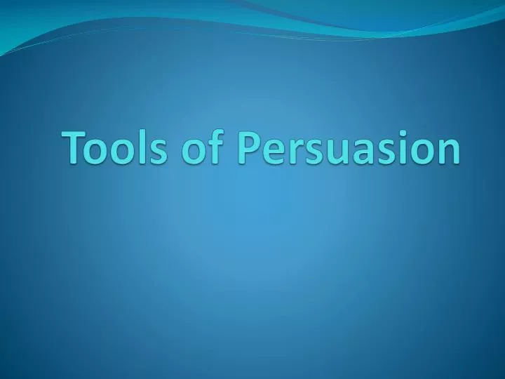 tools of persuasion