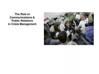 The Role of Communications &amp; Public Relations in Crisis Management