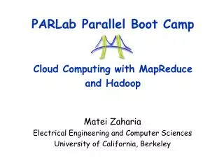 PARLab Parallel Boot Camp Cloud Computing with MapReduce and Hadoop