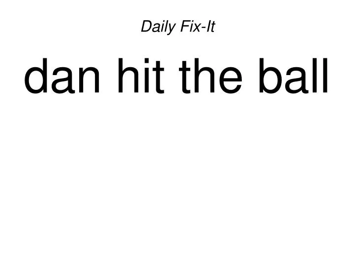 daily fix it dan hit the ball