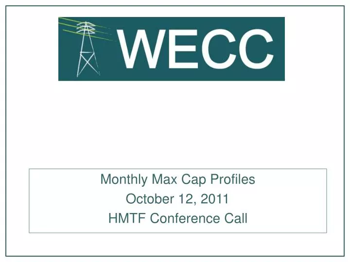 monthly max cap profiles october 12 2011 hmtf conference call
