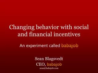 Changing behavior with social and financial incentives
