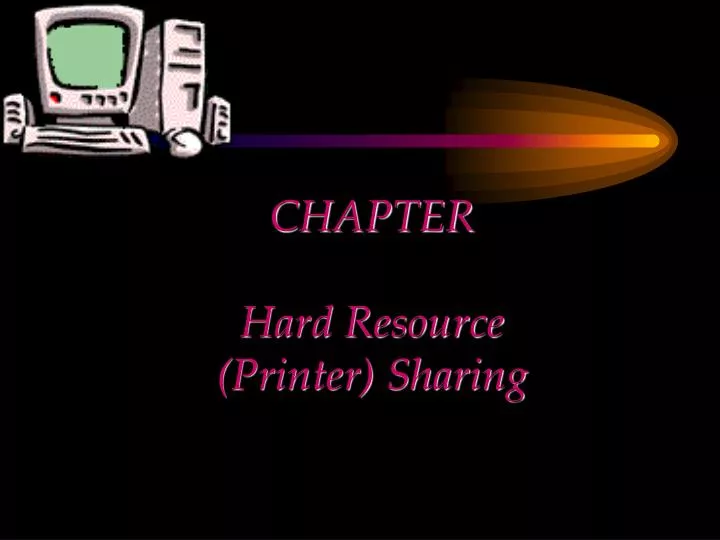 chapter hard resource printer sharing