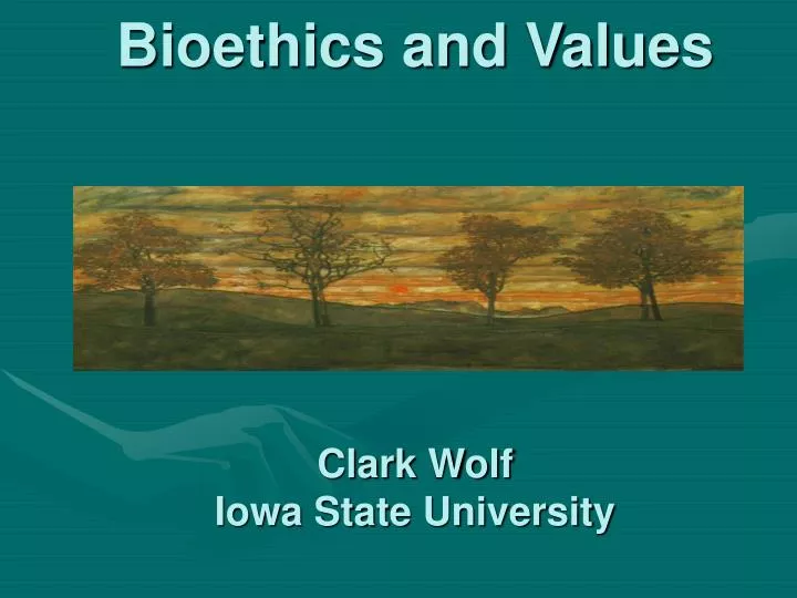 bioethics and values clark wolf iowa state university
