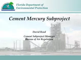 David Read Cement Subproject Manager Bureau of Air Regulation
