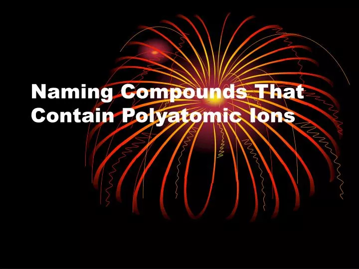 naming compounds that contain polyatomic ions