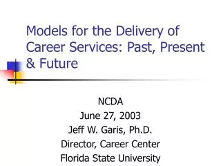 Models for the Delivery of Career Services: Past, Present &amp; Future