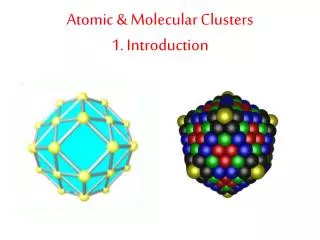 Atomic &amp; Molecular Clusters 1. Introduction