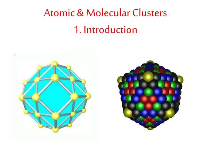 atomic molecular clusters 1 introduction
