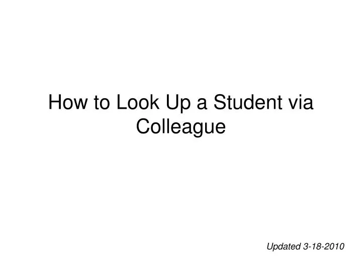 how to look up a student via colleague