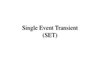 Single Event Transient (SET)
