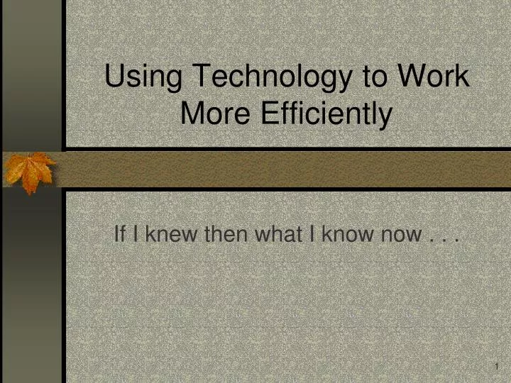 using technology to work more efficiently