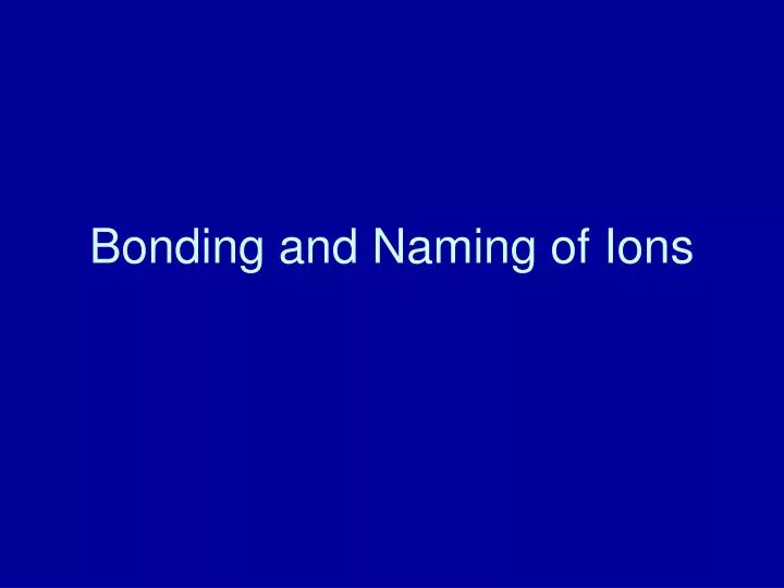bonding and naming of ions