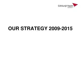 OUR STRATEGY 2009-2015