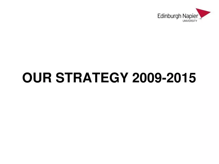 our strategy 2009 2015