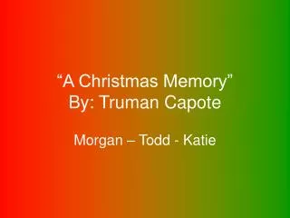 “A Christmas Memory” By: Truman Capote