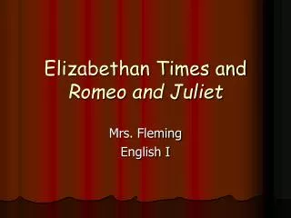Elizabethan Times and Romeo and Juliet