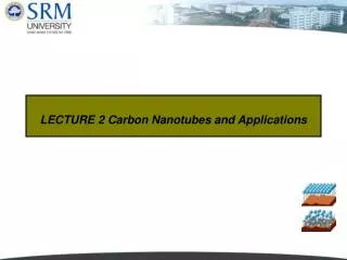 LECTURE 2 Carbon Nanotubes and Applications