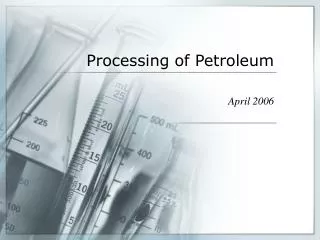 Processing of Petroleum