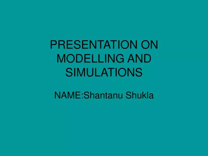 presentation on modelling and simulations