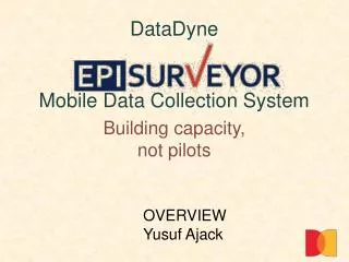 DataDyne Mobile Data Collection System Building capacity, not pilots