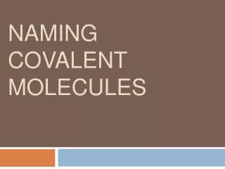 Naming Covalent Molecules