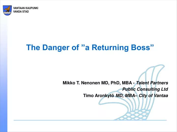 the danger of a returning boss