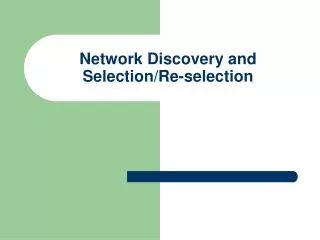 Network Discovery and Selection/Re-selection