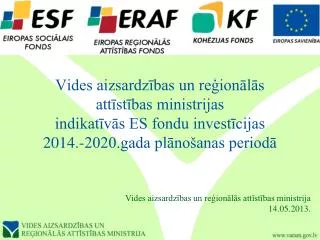 Vides aizsardzības un reģionālās attīstības ministrijas indikatīvās ES fondu investīcijas 2014.-2020.gada plānošanas p