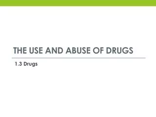 The use and abuse of drugs