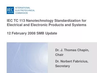 IEC TC 113 Nanotechnology Standardization for Electrical and Electronic Products and Systems 12 February 2008 SMB Update