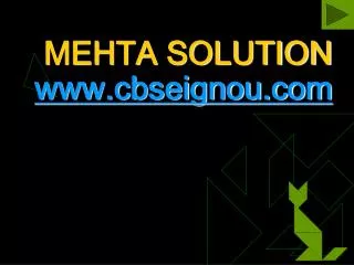 MEHTA SOLUTION www.cbseignou.com
