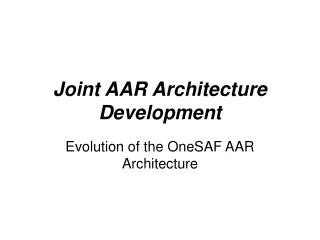 Joint AAR Architecture Development