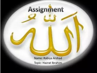 Name: Rabiya Arshad Topic: Hazrat Ibrahim