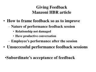 How to frame feedback so as to improve Nature of performance feedback session Relationship not damaged Have productive c