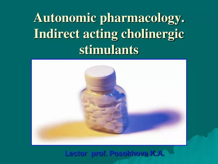 autonomic pharmacology indirect acting cholinergic stimulants