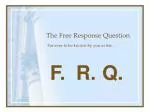 The Free Response Question - slide 1