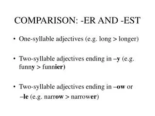 COMPARISON: -ER AND -EST