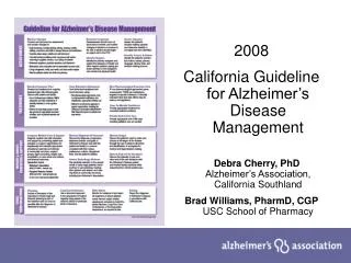 2008 California Guideline for Alzheimer’s Disease Management Debra Cherry, PhD Alzheimer’s Association, California