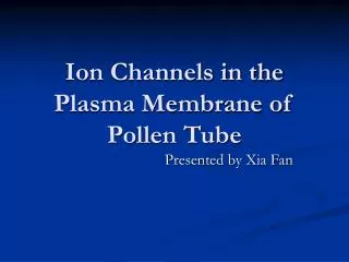 Ion Channels in the Plasma Membrane of Pollen Tube