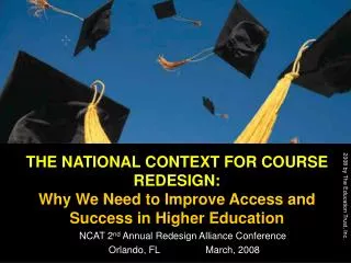 THE NATIONAL CONTEXT FOR COURSE REDESIGN: Why We Need to Improve Access and Success in Higher Education