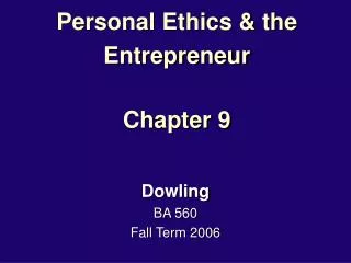 Personal Ethics &amp; the Entrepreneur Chapter 9