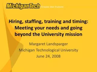 Hiring, staffing, training and timing: Meeting your needs and going beyond the University mission