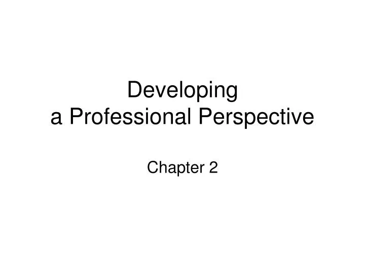 developing a professional perspective