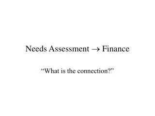Needs Assessment ? Finance