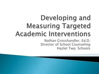 Developing and Measuring Targeted Academic Interventions