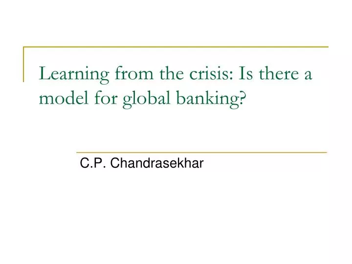 learning from the crisis is there a model for global banking